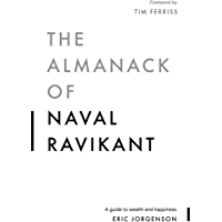 The Almanack of Naval Ravikant: A Guide to Wealth and Happiness (English Edition)